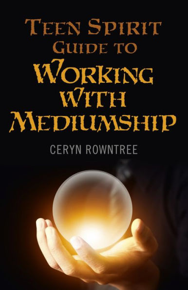 Teen Spirit Guide to Working with Mediumship