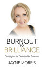 Burnout to Brilliance: Strategies for Sustainable Success
