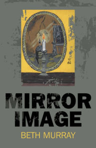 Title: Mirror Image, Author: Beth Murray