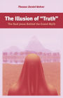 Illusion of Truth: The Real Jesus Behind the Grand Myth