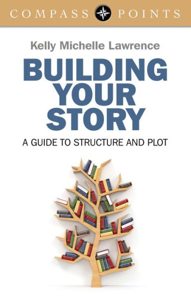 Compass Points - Building Your Story: A Guide to Structure and Plot