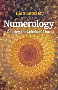 Title: Numerology: Dancing the Spirals of Time, Author: Elen Sentier