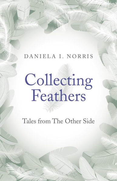 Collecting Feathers: tales from The Other Side