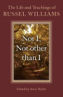 Not I, Not other than I: The Life And Teachings Of Russel Williams