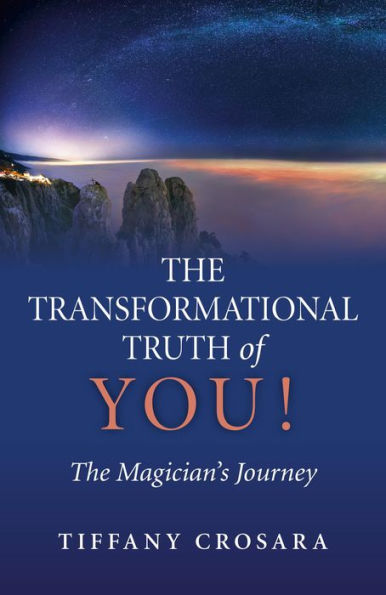 The Transformational Truth of YOU!: The Magician's Journey