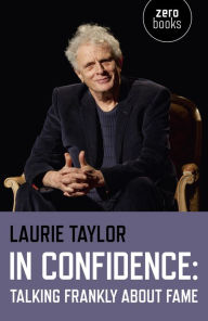 Title: In Confidence: Talking Frankly about Fame, Author: Laurie Taylor