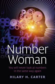 Title: Number Woman: You will Never Look at Numbers in the Same Way Again, Author: Hilary H. Carter
