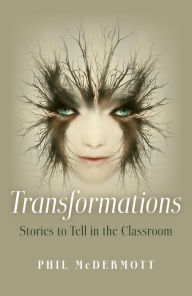 Title: Transformations: Stories to Tell in the Classroom, Author: Phil McDermott