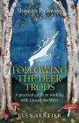 Shaman Pathways - Following the Deer Trods: A Practical Guide to Working with Elen of the Ways