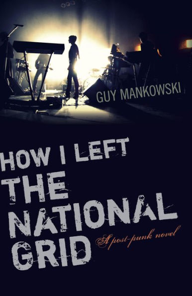 How I Left The National Grid: A Post-Punk Novel