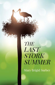 Title: The Last Stork Summer, Author: Mary Brigid Surber