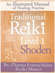 Title: Traditional Reiki Level 1: Shoden : An Illustrated Manual of Healing Practise, Author: Zhanna Fomochkina