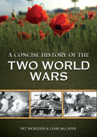 Title: A Concise History of Two World Wars, Author: Pat Morgan