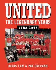 Title: United - The Legendary Years 1958-1968, Author: Denis Law