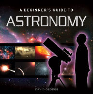 Title: A Beginner's Guide to Astronomy, Author: David Geddes