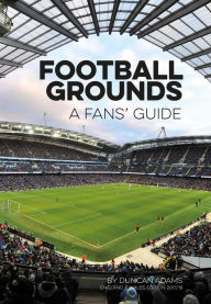 Title: Football Grounds: A Fan's Guide 2017-18, Author: Duncan Adams