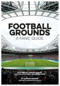 Title: Football Grounds: A Fans' Guide 2018-19, Author: Duncan Adams