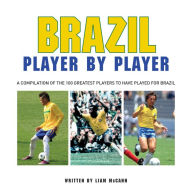 Title: Brazil: Player by Player, Author: Liam McCann