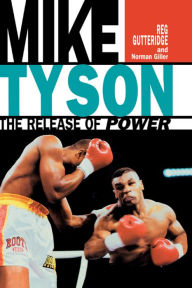 Title: Mike Tyson: The Release of Power, Author: Reg Gutteridge
