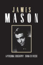 James Mason: A Personal Biography