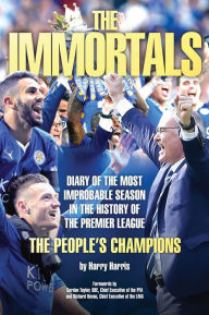Title: The Immortals: The Story of Leicester City's Premier League Season 2015-16, Author: Harry Harris