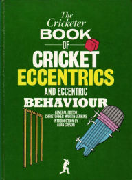 Title: The Cricketer Book of Cricket Eccentrics and Eccentric Behaviour, Author: Christopher Martin-Jenkins