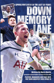 Title: Down Memory Lane: A Spurs Fan's View of the Last 55 Years, Author: Harry Harris