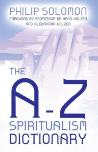Title: the A-Z Spiritualism Dictionary, Author: Philip Solomon
