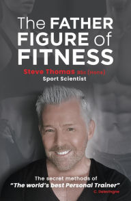 Title: The Father Figure of Fitness, Author: Steve Thomas