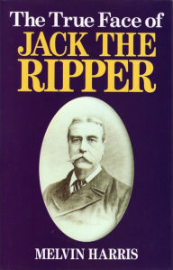 Title: The True Face of Jack The Ripper, Author: Melvin Harris