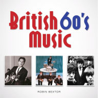 Title: British 60s Music, Author: Robin Bextor