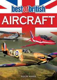 Title: Best of British Aircraft, Author: Colin Higgs