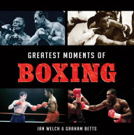 Title: Greatest Moments of Boxing, Author: Graham Betts