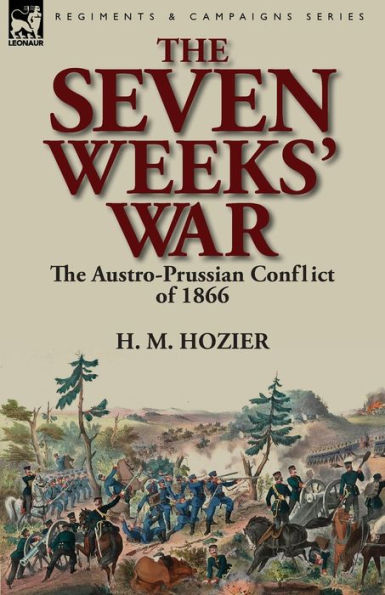 The Seven Weeks' War: the Austro-Prussian Conflict of 1866