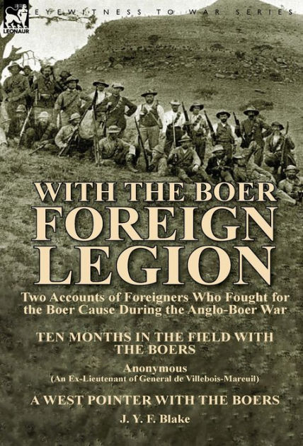 With the Boer Foreign Legion: Two Accounts of Foreigners Who Fought for ...