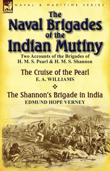 the Naval Brigades of Indian Mutiny: Two Accounts H. M. S. Pearl & Shannon