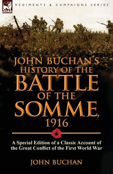 John Buchan's History of the Battle Somme, 1916: a Special Edition Classic Account Great Conflict First World War