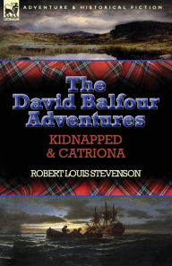 Title: The David Balfour Adventures: Kidnapped & Catriona, Author: Robert Louis Stevenson
