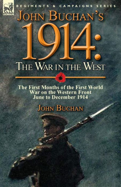 John Buchan's 1914: the War West-the First Months of World on Western Front-June to December 1914