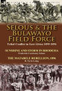 Selous & the Bulawayo Field Force: Tribal Conflict in East Africa 1895-1896-Sunshine and Storm in Rhodesia by Frederick Courteney Selous & The Matabele Rebellion, 1896 by D. Tyrie Laing