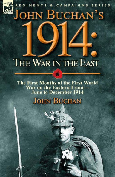 John Buchan's 1914: the War East-the First Months of World on Eastern Front-June to December 1914
