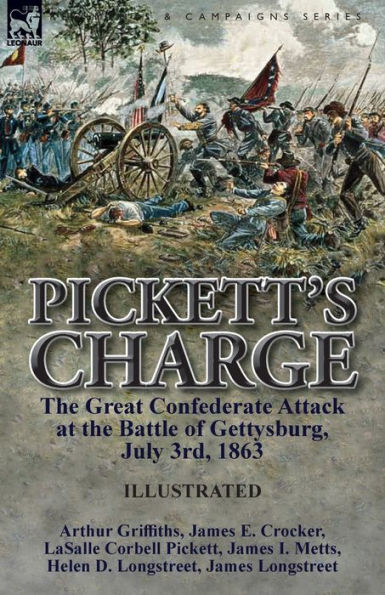 Pickett's Charge: the Great Confederate Attack at Battle of Gettysburg, July 3rd, 1863