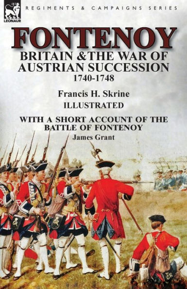 Fontenoy, Britain & the War of Austrian Succession, 1740-1748, With a Short Account Battle Fontenoy