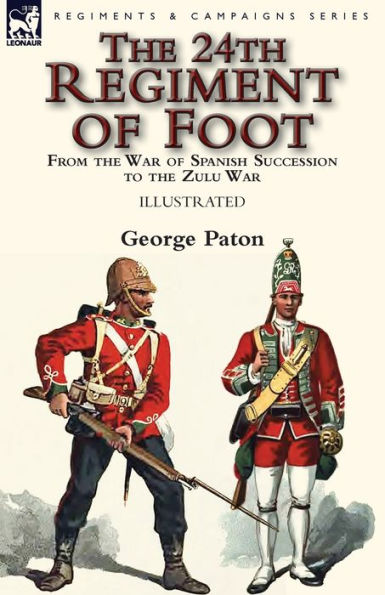 the 24th Regiment of Foot: From War Spanish Succession to Zulu