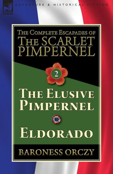 The Complete Escapades of Scarlet Pimpernel-Volume 2: Elusive Pimpernel & Eldorado