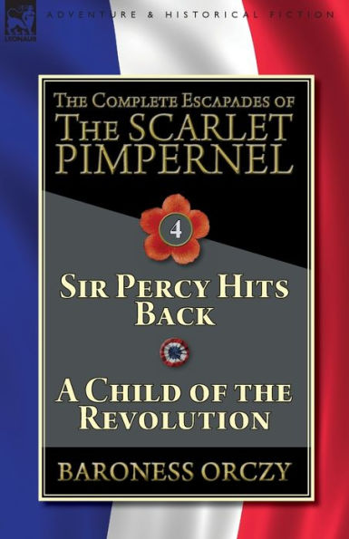the Complete Escapades of Scarlet Pimpernel-Volume 4: Sir Percy Hits Back & A Child Revolution