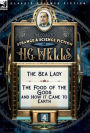 The Collected Strange & Science Fiction of H. G. Wells: Volume 4-The Sea Lady & The Food of the Gods and How it Came to Earth