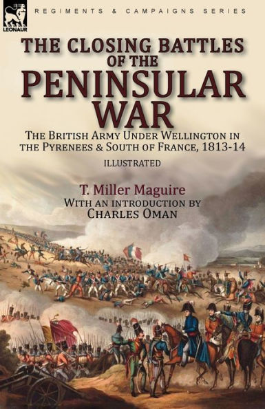 the Closing Battles of Peninsular War: British Army Under Wellington Pyrenees & South France, 1813-14
