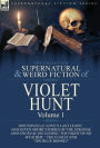 The Collected Supernatural and Weird Fiction of Violet Hunt: Volume 1: One Novella 'Love's Last Leave', and Seven Short Stories of the Strange and Unusual Including 'The Night of No Weather', 'The Coach' and 'The Blue Bonnet'