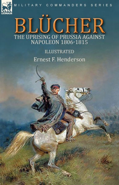 BlÃ¯Â¿Â½cher: the Uprising of Prussia Against Napoleon 1806-1815